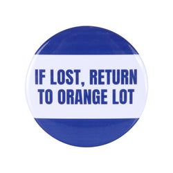 Similar Products – If Lost Return To Orange Lot Button Pin