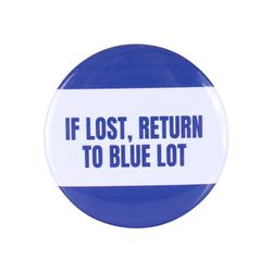 Similar Products – If Lost Return To Blue Lot Button Pin