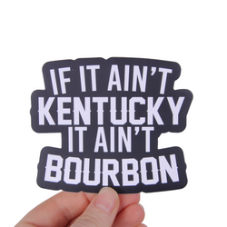 Similar Products – If It Ain't Kentucky It Ain't Bourbon Sticker