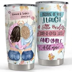 Personalized Tumbler – Because Of You I Laugh