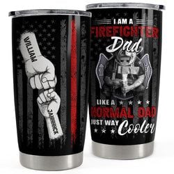 Personalized Tumbler – Firefighter Dad Like A Normal Dad Just Cooler