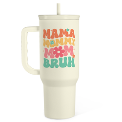 Slider Tumbler 40oz – Beige Funny Mom Mama Bruh