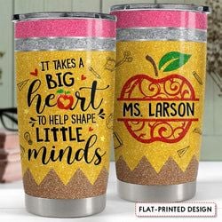Personalized Tumbler – Big Heart To Shape Little Minds
