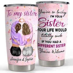 Personalized Tumbler – Funny Gifts For Sister