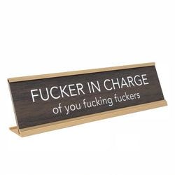 Fuck Desk Signs – Fucker In Charge Gold