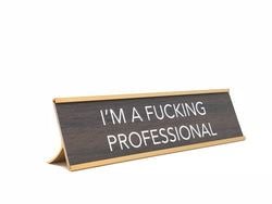 Fuck Desk Signs – Fucking Professional