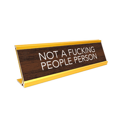 Fuck Desk Signs – Fucking People Person