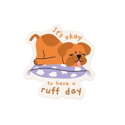 Design – It's Okay to Have a Ruff Day