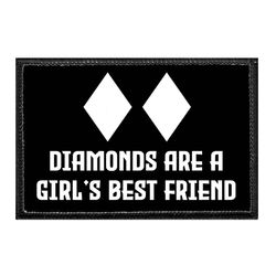 DIAMONDS ARE A GIRLS BEST FRIEND