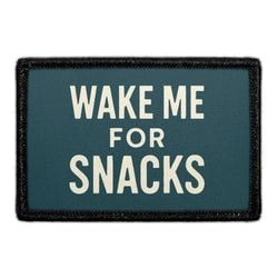 WAKE ME FOR SNACKS
