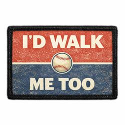 BASEBALL – I'd Walk Me Too