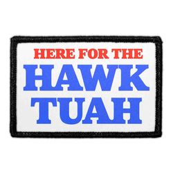 Here For The Hawk Tuah