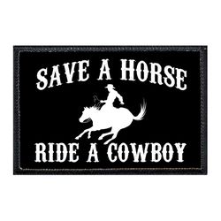 COWBOYS / COWGIRLS – SAVE A HORSE RIDE A COWBOY