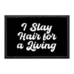HAIRSTYLISTS / BARBERS – I SLAY HAIR FOR A LIVING