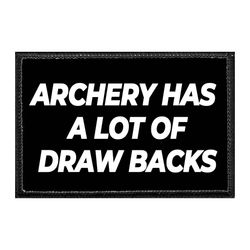 ARCHERY HAS A LOT OF DRAW BACKS