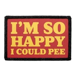DOGS - FUNNY & SASSY – I'm So Happy I Could Pee