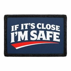 If It’s Close I’m Safe