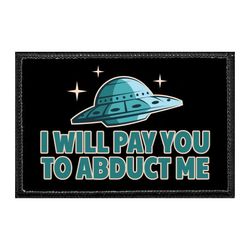 I WILL PAY YOU TO ABDUCT ME