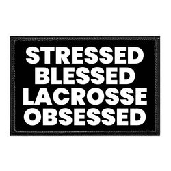 STRESSED BLESSED LACROSSE OBSESSED