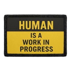 HUMAN IS A WORK IN PROGRESS