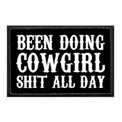 BEEN DOING COWGIRL SHIT ALL DAY