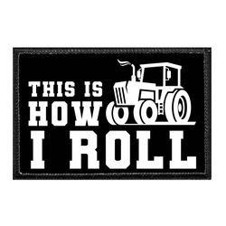 THIS IS HOW I ROLL - TRACTOR