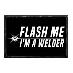 FLASH ME - I'M A WELDER