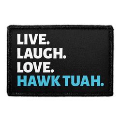 Live. Laugh. Love. Hawk Tuah.