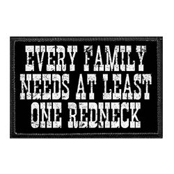 EVERY FAMILY NEEDS AT LEAST ONE REDNECK