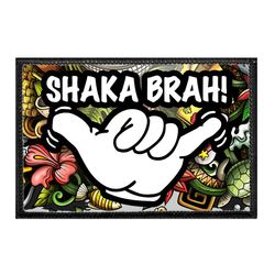ALOHA – SHAKA BRAH!