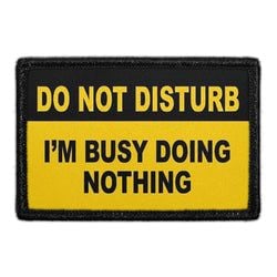Do Not Disturb - I’m Busy Doing Nothing