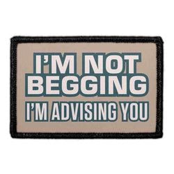 I'm Not Begging I'm Advising You