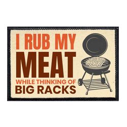 I RUB MY MEAT WHILE THINKING OF BIG RACKS