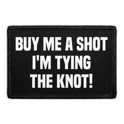WEDDING - BACHELORETTE PARTY – Buy Me A Shot I'm Tying The Knot!
