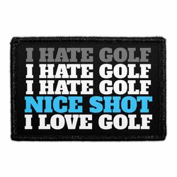 GOLF – I HATE GOLF. NICE SHOT. I LOVE GOLF.