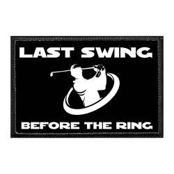 LAST SWING BEFORE THE RING