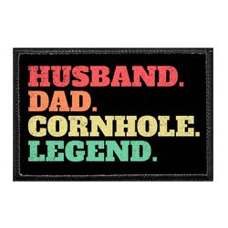 CORNHOLE – HUSBAND. DAD. CORNHOLE. LEGEND.