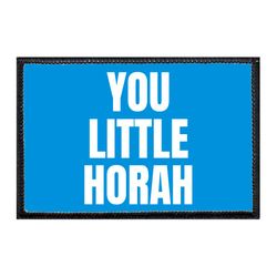 YOU LITTLE HORAH