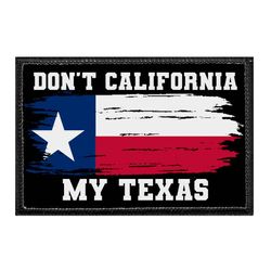 DON'T CALIFORNIA MY TEXAS