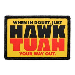 HAWK TUAH – When In Doubt, Just Hawk Tuah Your Way Out.