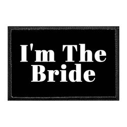 WEDDING - BRIDE – I'M THE BRIDE