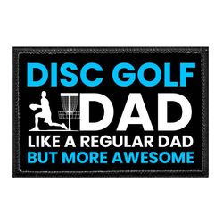 DISC GOLF DAD - LIKE A REGULAR DAD BUT MORE AWESOME