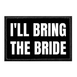 I'LL BRING THE BRIDE