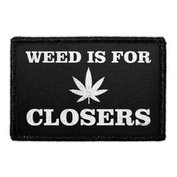 MARIJUANA, WE'D SMOKE THAT – WEED IS FOR CLOSERS