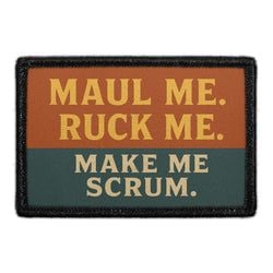 Maul Me. Ruck Me. Make Me Scrum