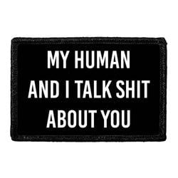 My Human And I Talk Shit About You