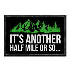 HIKING, BACKPACKING, CAMPING, AND RV'S – IT'S ANOTHER HALF MILE OR SO...