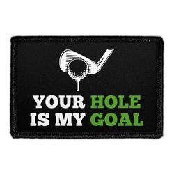 YOUR HOLE IS MY GOAL - GOLF