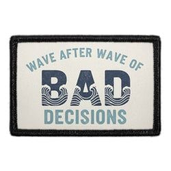 Wave After Wave of Bad Decisions
