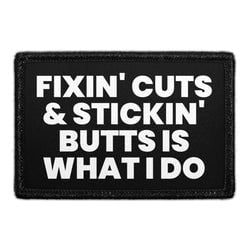 Fixin' Cuts & Stickin' Butts Is What I Do